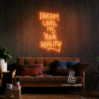 Dream Until It's Your Reality Neon Sign