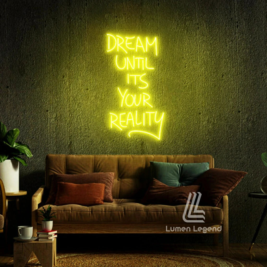 Dream Until It's Your Reality Neon Sign