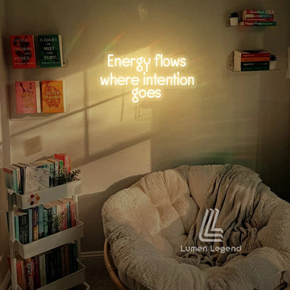 Energy Flows Where Intention Goes Neon Sign