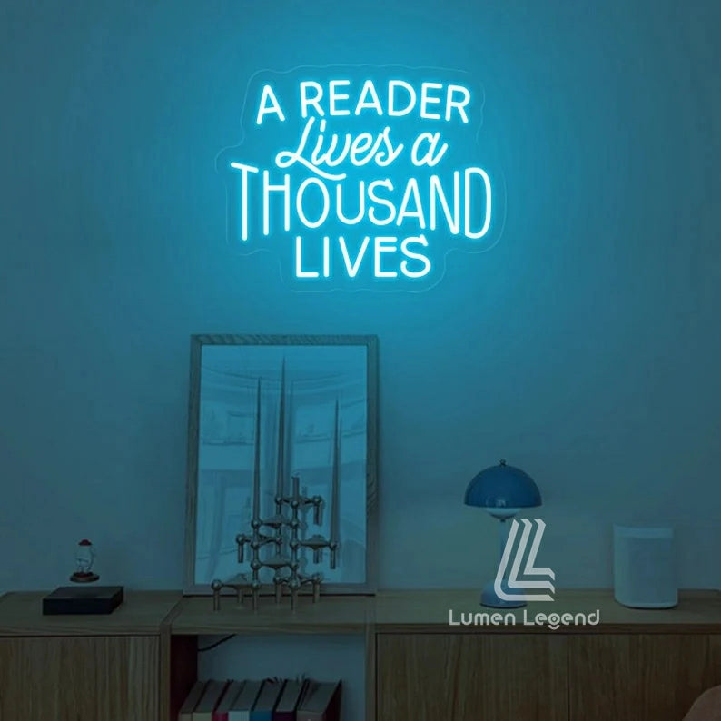 A reader lives a thousand lives Neon Sign