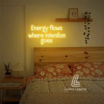 Energy Flows Where Intention Goes Neon Sign