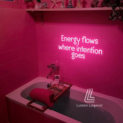 Energy Flows Where Intention Goes Neon Sign