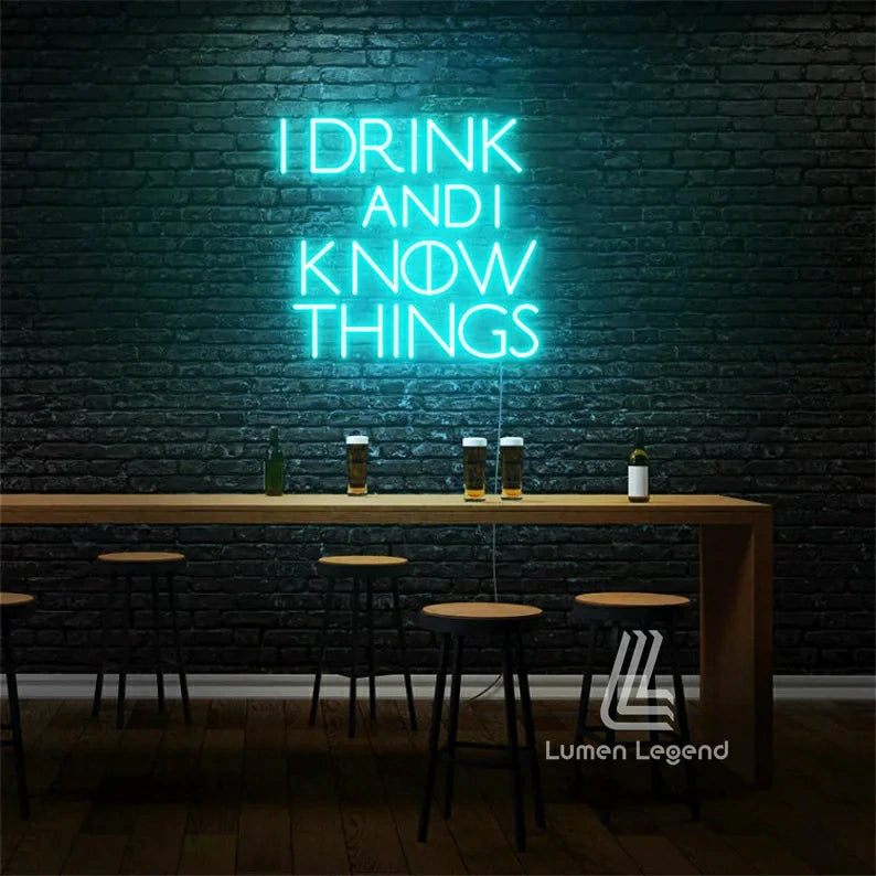 I Drink and I Know Things Neon Sign