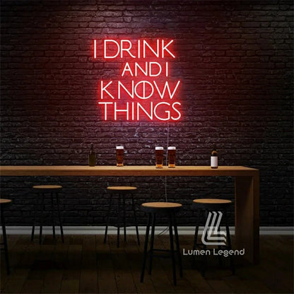 I Drink and I Know Things Neon Sign