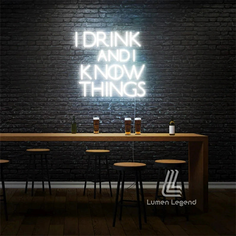 I Drink and I Know Things Neon Sign