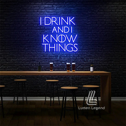 I Drink and I Know Things Neon Sign