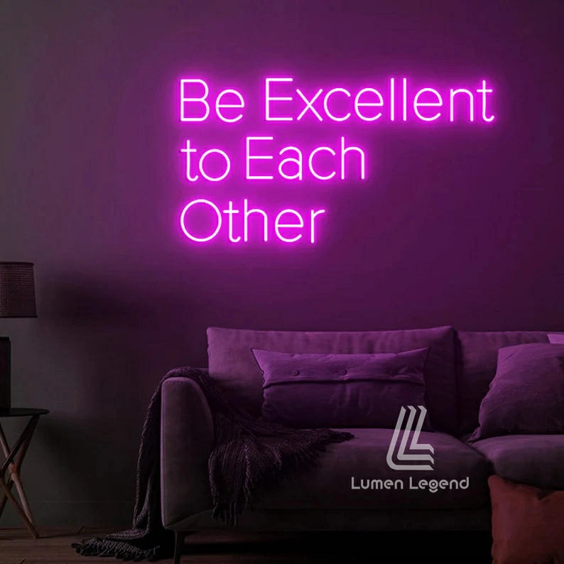 Be Excellent to Each Other Neon Sign