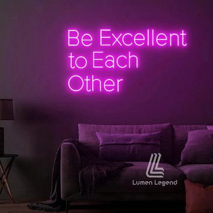 Be Excellent to Each Other Neon Sign