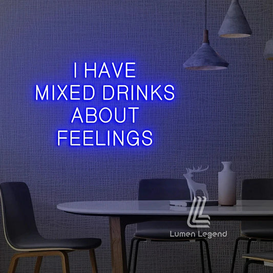 I Have Mixed Drinks About Feelings Neon Sign