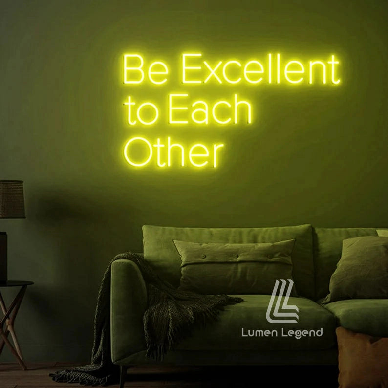 Be Excellent to Each Other Neon Sign