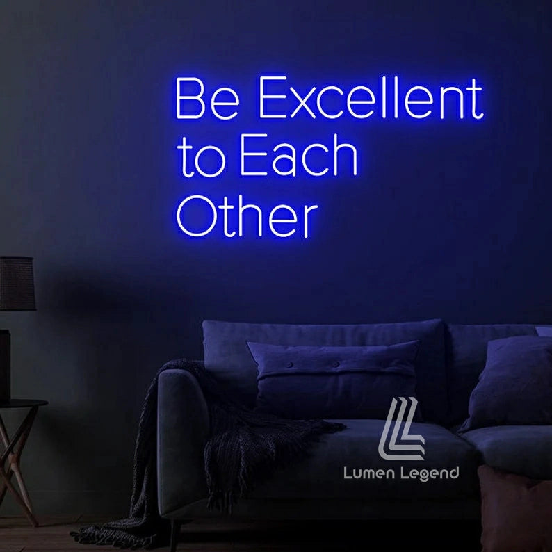 Be Excellent to Each Other Neon Sign