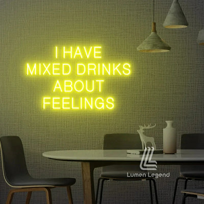 I Have Mixed Drinks About Feelings Neon Sign