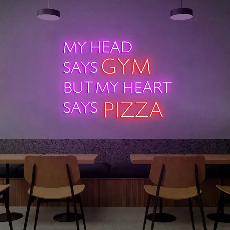 My Head Says Gym But My Heart Says Pizza Neon Sign