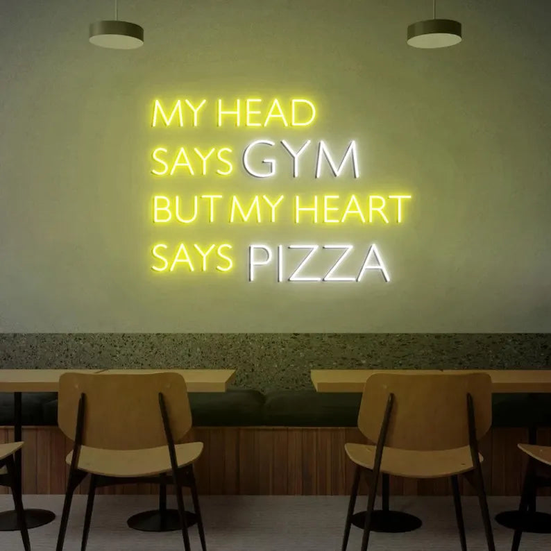 My Head Says Gym But My Heart Says Pizza Neon Sign