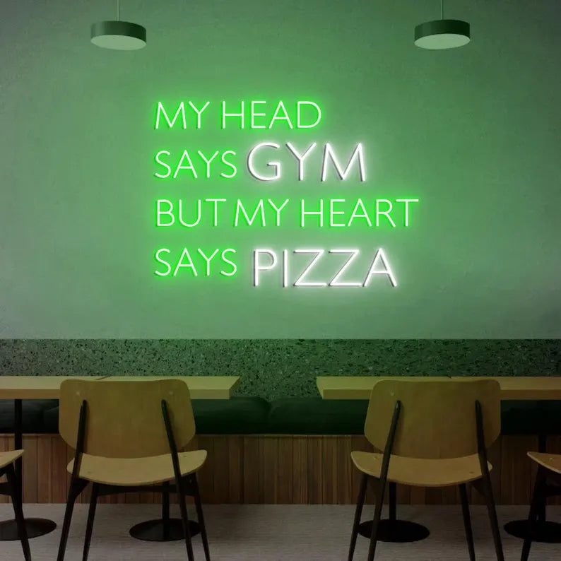 My Head Says Gym But My Heart Says Pizza Neon Sign