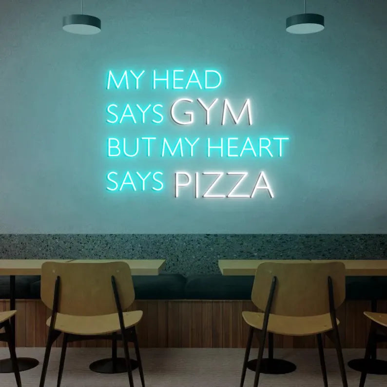 My Head Says Gym But My Heart Says Pizza Neon Sign