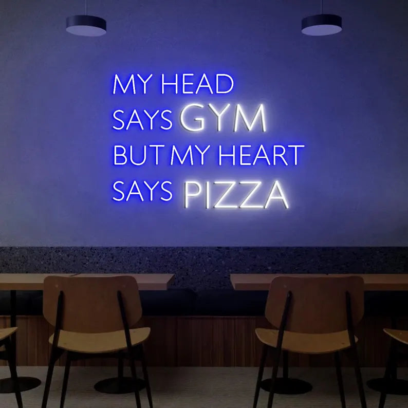 My Head Says Gym But My Heart Says Pizza Neon Sign