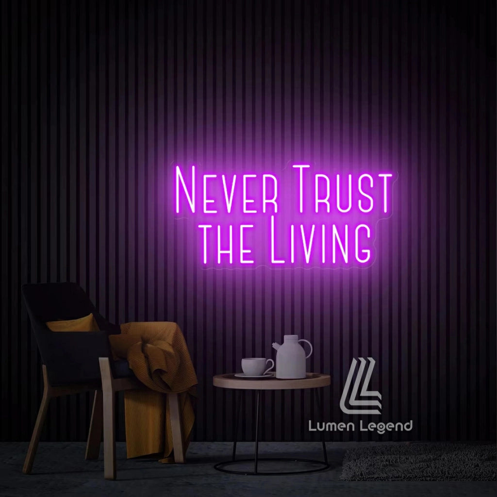 Never Trust The Living Neon Sign