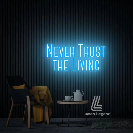 Never Trust The Living Neon Sign