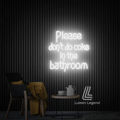 Please Don't Do Coke In The Bathroom Neon Sign