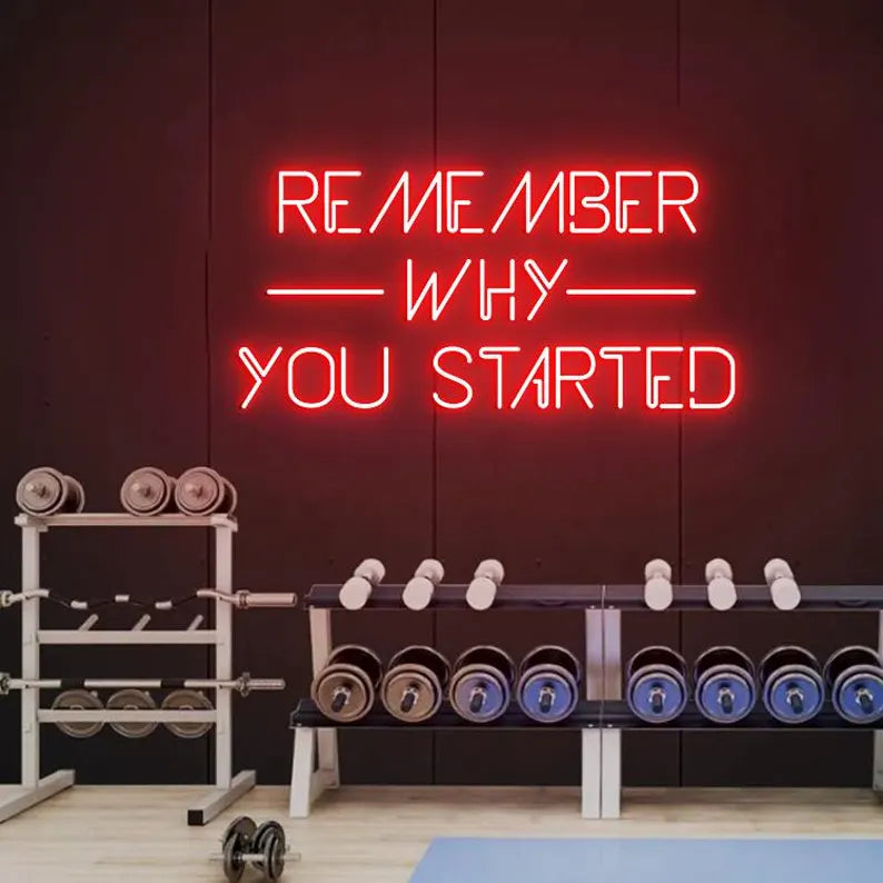 Remember Why You Started - LED Neon Sign