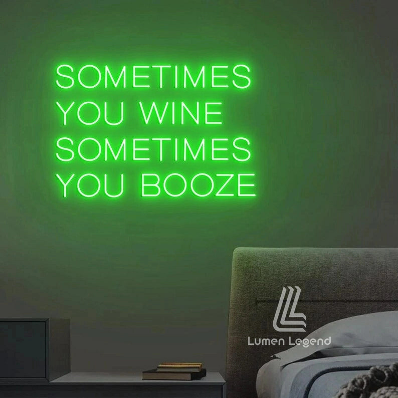 Sometimes You Wine Sometimes You Booze Neon Sign